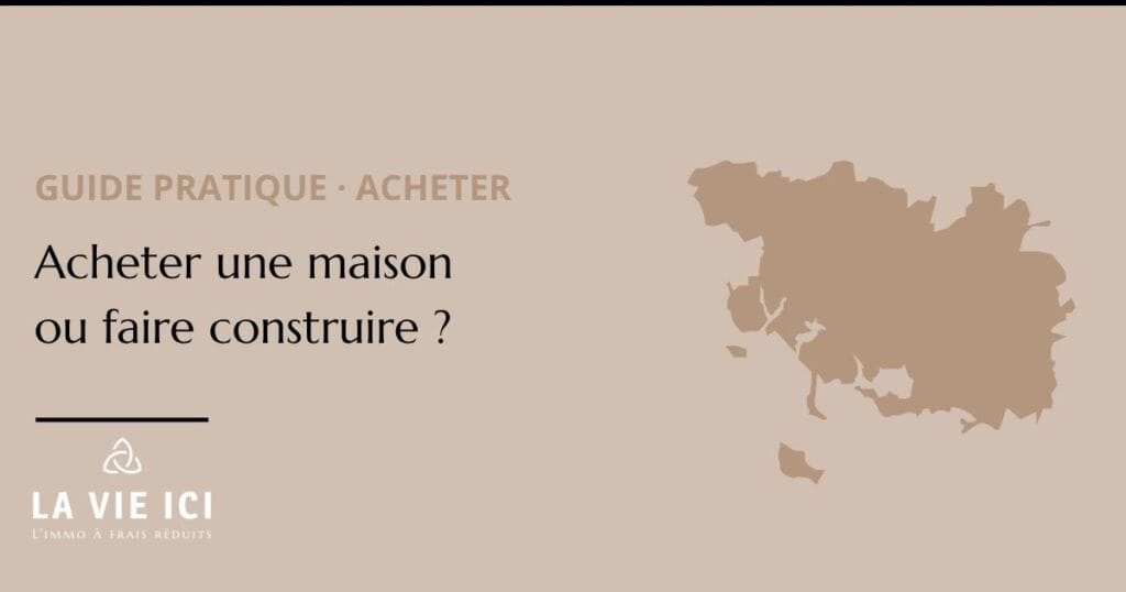 Visuel du guide LA VIE ICI « Acheter une maison ou faire construire ? », sur fond beige avec la silhouette de la Bretagne