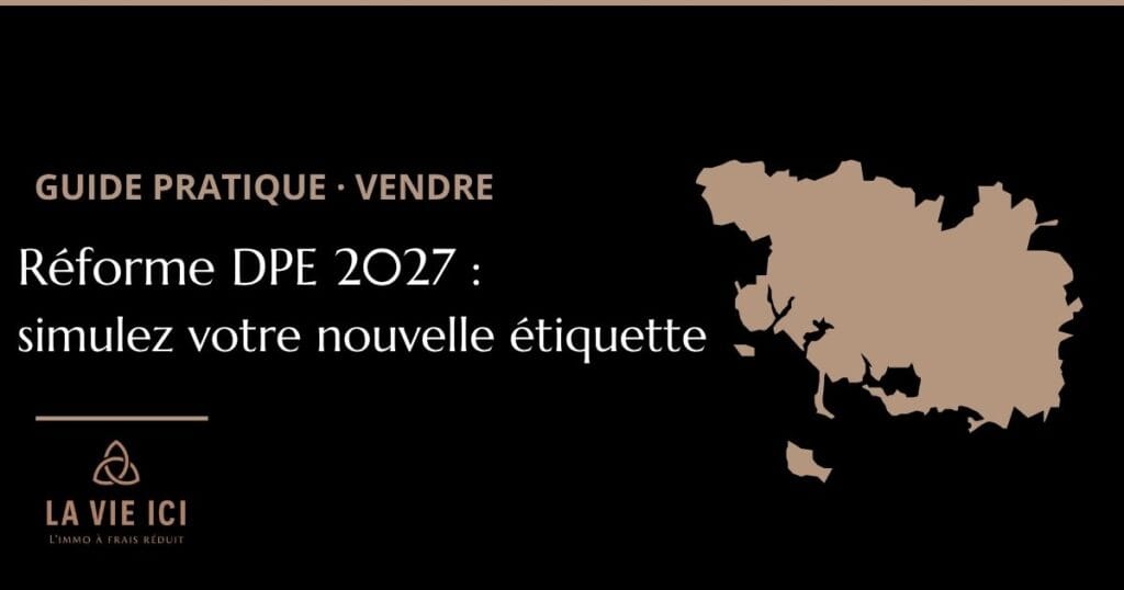 Réforme DPE 2027 simulez votre nouvelle étiquette LA VIE ICI